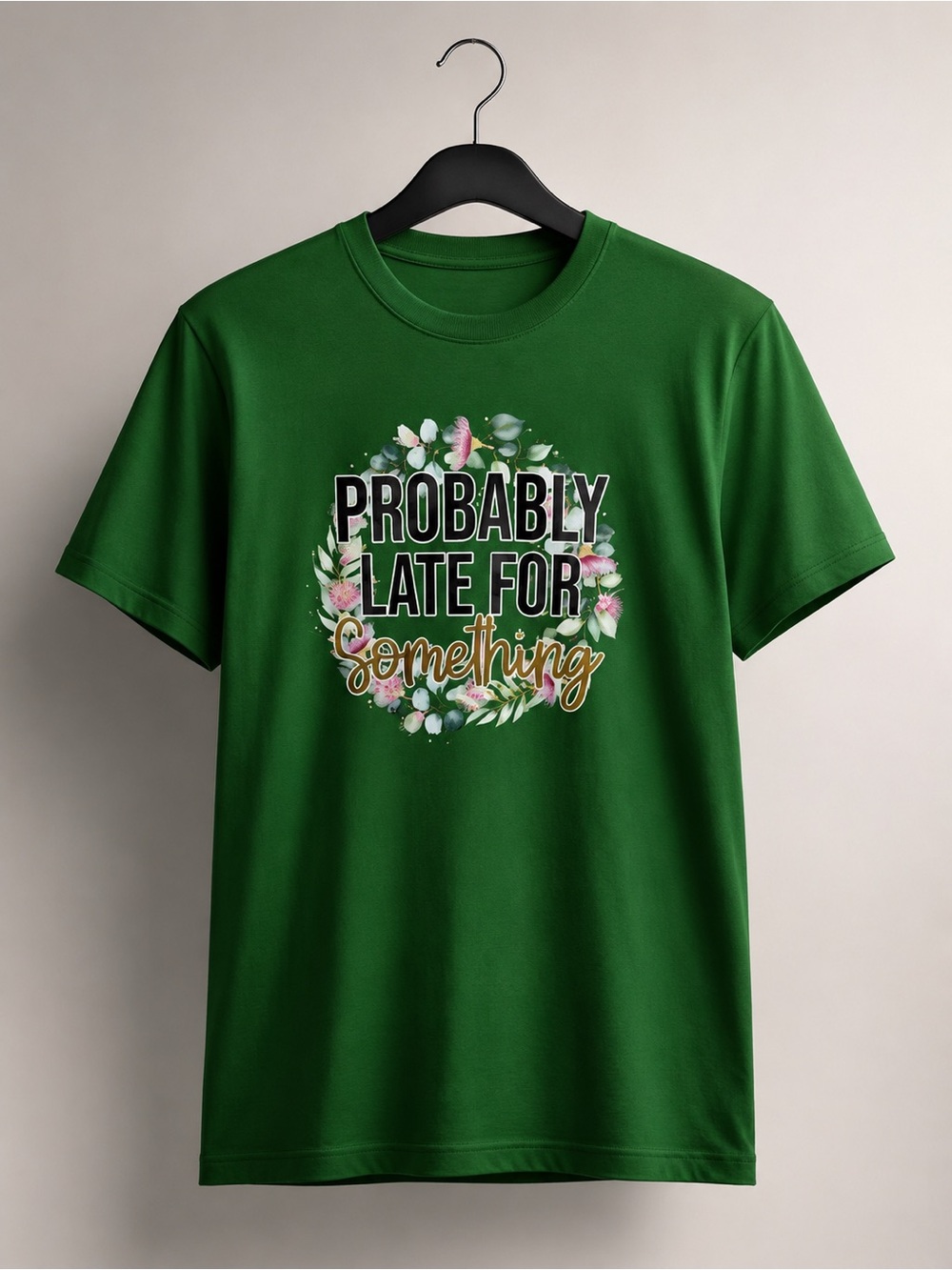 Green Graphic Tee "Probably Late for Something"